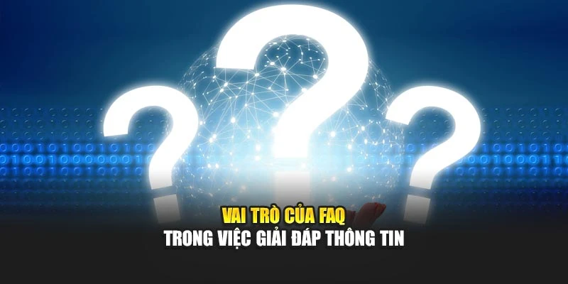 Vai trò của FAQ trong việc giải đáp thông tin