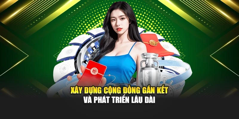 Xây dựng cộng đồng gắn kết và phát triển lâu dài